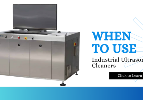 When to Use Industrial Ultrasonic Cleaners